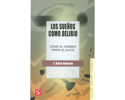Los sueños como delirio Cómo el cerebro pierde el juicio