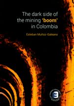 the-dark-side-of-the-mining-boom-9789585613232-urem