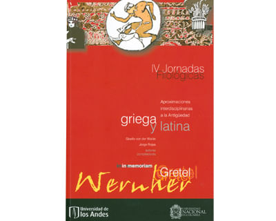 IV Jornadas Filológicas aproximaciones interdisciplinarias a la antigüedad griega y latina In memoriam Gretel Wernher