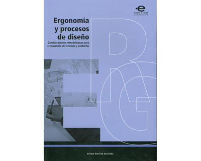 Ergonomía y procesos de diseño Consideraciones metodológicas para el desarrollo de sistemas y productos