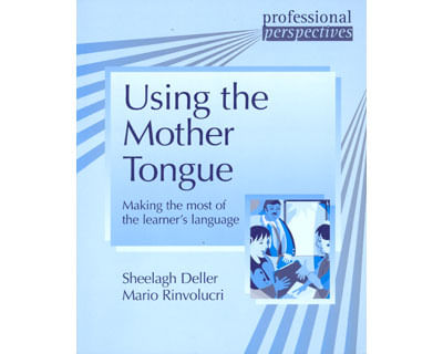 Using the mother tongue Making the most of the learners language