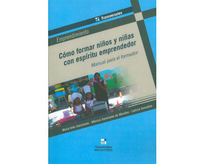 Cómo formar niños y niñas con espíritu emprendedor Manual para el formador
