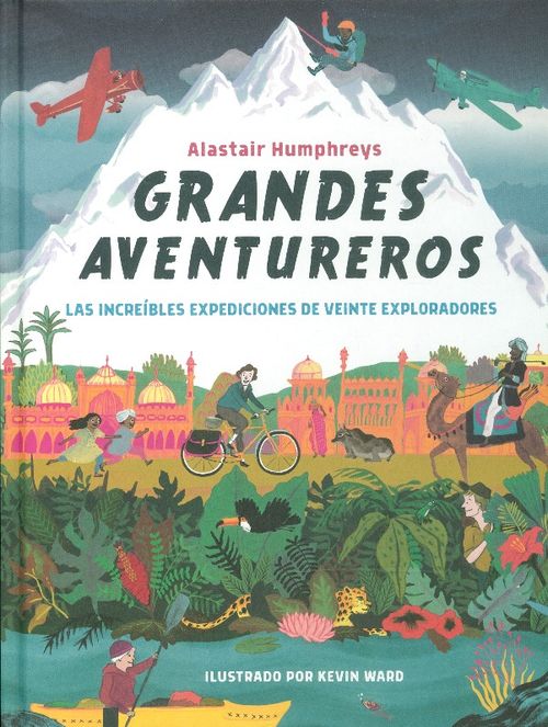 Grandes Aventureros Las Increíbles Expediciones De Veinte Exploradores