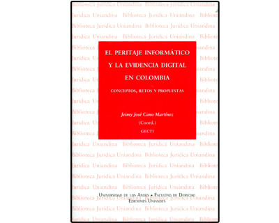 El peritaje informático y la evidencia digital en Colombia Conceptos retos y propuestas