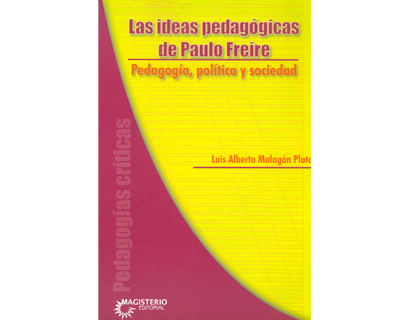 Las ideas pedagógicas de Paulo Freire Pedagogía política y sociedad