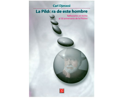 La píldora de este hombre Reflexiones en torno al 50 aniversario de la píldora