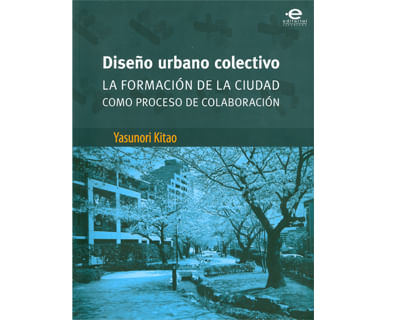 Diseño urbano colectivo La formación de la ciudad como proceso de colaboración