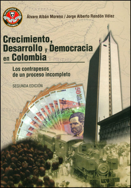 Crecimiento desarrollo y democracia en Colombia Los contrapesos de un proceso incompleto