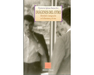 Imágenes del otro Identidad e inmigración en la literatura y el cine