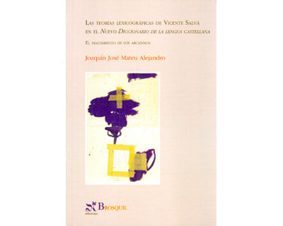 Las teorías lexicográficas de Vicente Salvá en el Nuevo Diccionario de la Lengua Castellana El tratamiento de los arcaísmos
