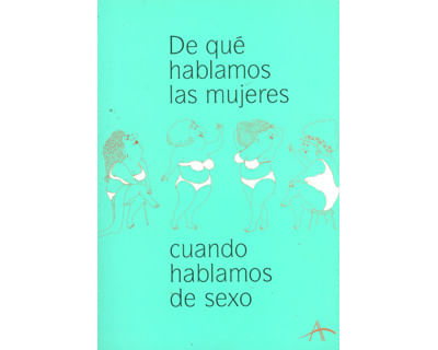 De qué hablamos las mujeres cuando hablamos de sexo