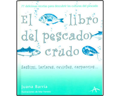 El libro del pescado crudo 77 deliciosas recetas para descubrir las culturas del pescado