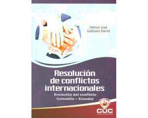 Resolución de conflictos internacionales. Evolución del conflicto Colombia - Ecuador