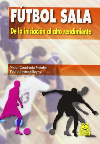 Fútbol Sala De La Iniciación Al Alto Rendimiento