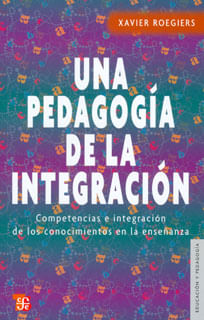 Una pedagogía de la integración Competencias e integración de los conocimientos en la enseñanza