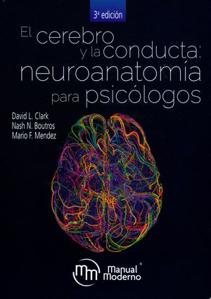 El cerebro y la conducta: neuroanatomía para psicólogos. 3ª Edición