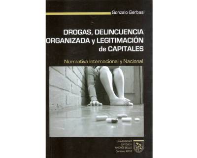 Drogas, delincuencia organizada y legitimación de capitales, normativa Internacional y Nacional