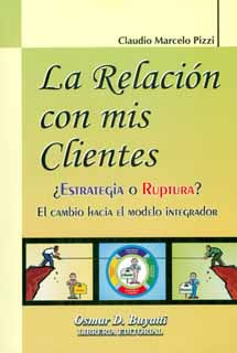 La relación con mis clientes ¿Estrategia o ruptura? El cambio hacia el modelo integrador