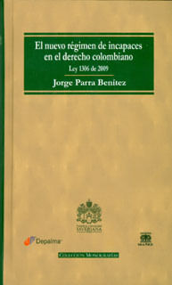 El nuevo régimen de incapaces en el derecho colombiano Ley 1306 de 2009