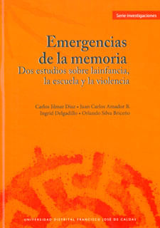 Emergencias de la memoria Dos estudios sobre la infancia la escuela y la violencia