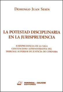 La potestad disciplinaria en la jurisprudencia Jurisprudencia de la sala contencioso administrativa del Tribunal Superior de Justicia de Córdoba