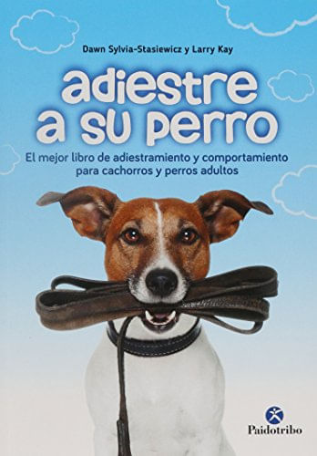 Adiestre A Su Perro El Mejor Libro De Adiestramiento