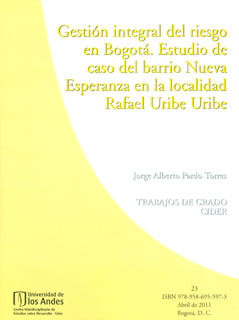 Gestión integral del riesgo en Bogotá Estudio de caso del barrio Nueva Esperanza en la localidad Rafael Uribe Uribe
