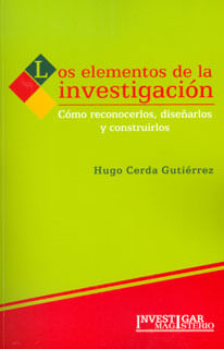 Los elementos de la investigación Cómo reconocerlos diseñarlos y construirlos