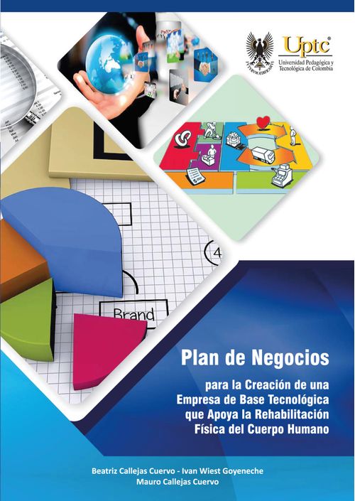 Plan de negocios para la creación de una empresa de base tecnológica que apoya la rehabilitación física del cuerpo humano