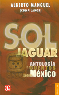 Sol Jaguar Antología de cuentos sobre México