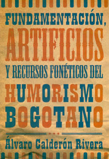 Fundamentación artificios y recursos fonéticos del humorismo bogotano