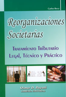 Reorganizaciones societarias Tratamiento tributario  legal técnico y práctico