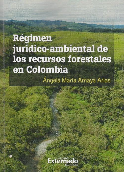 Régimen jurídico ambiental de los recursos forestales  en Colombia investigación