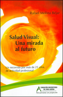 Salud visual una mirada al futuro Un recorrido por más de 25 años de actividad profesional