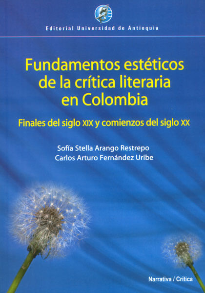 Fundamentos estéticos de la crítica literaria en Colombia Finales del siglo XIX y comienzos del siglo XX