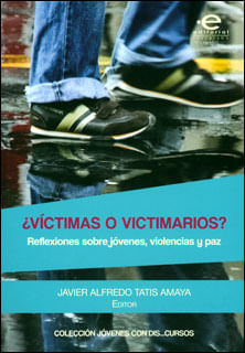 ¿Víctimas o victimarios? reflexiones sobre jóvenes violencias y paz