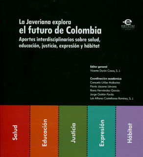 La  javeriana explora el futuro de Colombia aportes interdisciplinarios sobre salud educación justicia expresión y hábitat