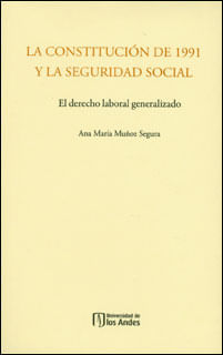 La constitución de 1991 y la seguridad social el derecho laboral generalizado