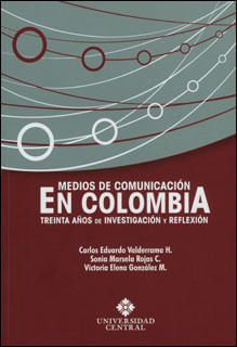 Medios de comunicación en Colombia: treinta años de investigación y reflexión