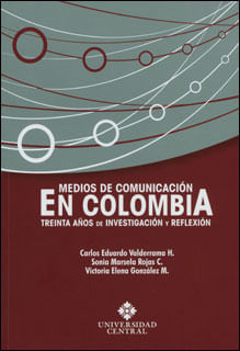 Medios de comunicación en Colombia treinta años de investigación y reflexión