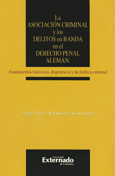 La asociación criminal y los delitos en banda en el derecho penal alemán fundamentos históricos dogmáticos y de política criminal