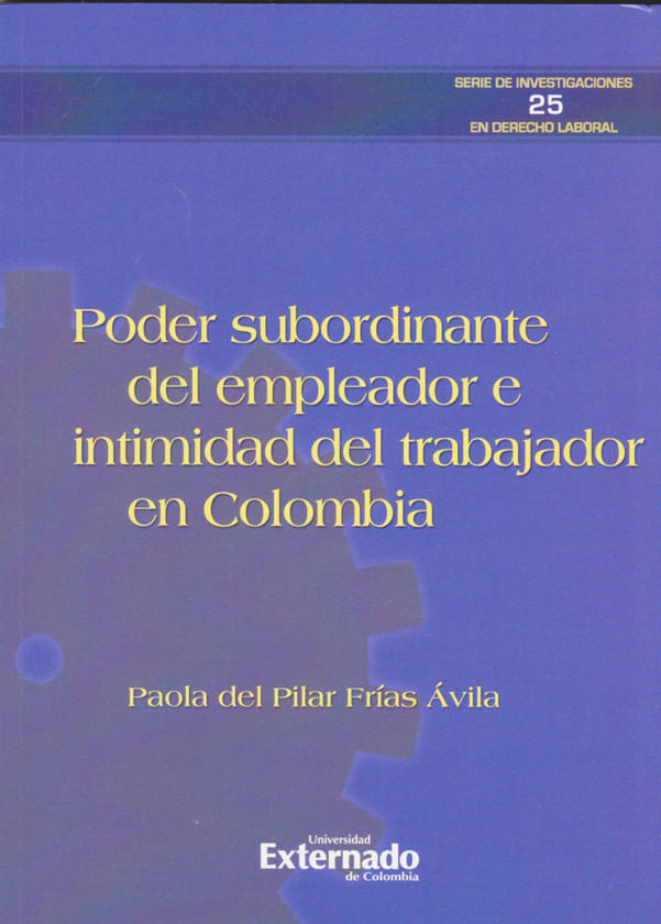 poder-subordinante-del-empleador-e-intimidad-del-trabajador-en-colombia-9789587903249-uext