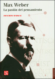 Max Weber La pasión del pensamiento