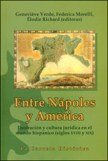 Entre Nápoles y América ilustración y cultura jurídica en el mundo hispánico siglos XVIII y XIX