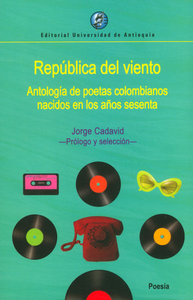 República del viento Antología de poetas colombianos nacidos en los años sesenta