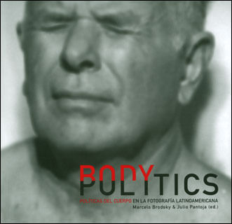 Body politics políticas del cuerpo en la fotografía latinoamericana