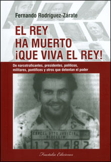 El rey ha muerto ¡que viva el rey! De narcotraficantes presidentes políticos militares pontífices y otros que detentan el poder