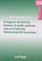 el-impacto-del-derecho-humano-al-medio-ambiente-sano-en-el-derecho-internacional-de-inversiones-9789587903942-uext