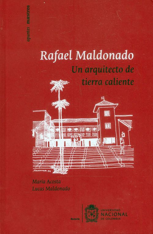 Rafael Maldonado Un arquitecto de tierra caliente