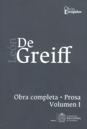 León de Greiff. Obra completa, Prosa Vol I